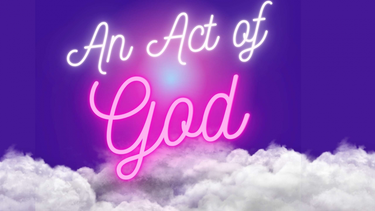 Denizen Theatre presents “An Act of God"