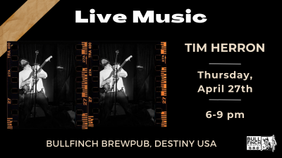 Tim Herron LIVE @ Bullfinch Brewpub | Destiny USA!