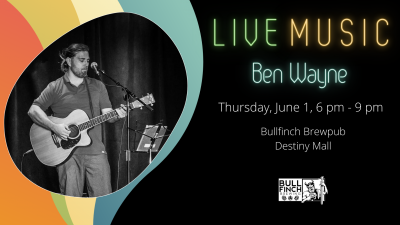 Ben Wayne LIVE @ Bullfinch Brewpub | Destiny USA!