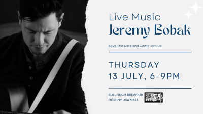 Jeremy Bobak LIVE @ Bullfinch Brewpub | Destiny USA!