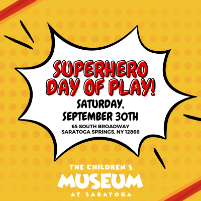Superhero Day of Play at The Children's Museum at Saratoga!